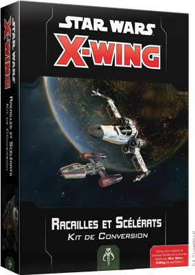 X-Wing 2.0 : Kit Conversion Racailles et Scélérats (RUPTURE DE STOCK FOURNISSEUR)
